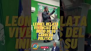 LEONEL HABLA DE LAS DIFICULTADES QUE TUVO QUE ENFRENTAR EN LOS INCIOS DE SU CARRERA POLÍTICA [upl. by Remington]