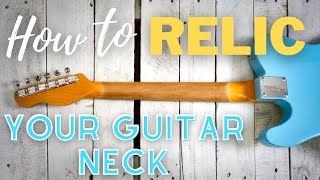 How To Relic A Guitar NeckQuick amp Easy [upl. by Ahsakat]