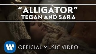 Tegan and Sara  Alligator Official Music Video [upl. by Marozik262]