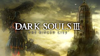 Ringed CityDark Souls III [upl. by Eiralam]