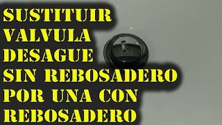 SUSTITUIR VALVULA DESAGUE LAVABO SIN REBOSADERO POR UNA CON REBOSADERO [upl. by Gonick]