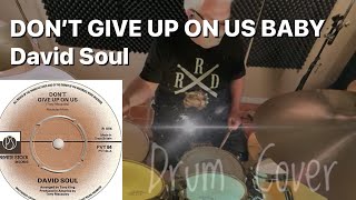 Dont Give Up On Us  David Soul RIP Drum Cover [upl. by Merrilee887]