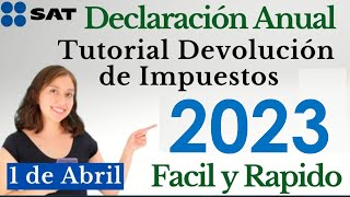 Declaración Anual SAT 2023 Paso a Paso📄Tutorial DEVOLUCION de IMPUESTOS 2024💰ISR a FAVOR [upl. by Noell]