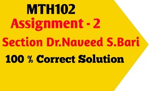 MTH102 Assignment 2 Solution DrNaveed SBari MTH102 Assignment Solution VU Assignment Solution [upl. by Ydnar745]