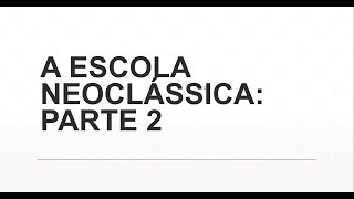 História do Pensamento Econômico  Escola Neoclássica Parte 2 6 [upl. by Akemal]