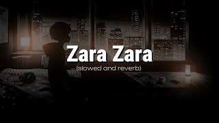 Zara Zara Slowed and Reverb  RHTDM  Lofi  Jalraj [upl. by Walters39]