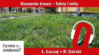 Czy masz świadomość Nr 228 – Koszenie trawy – fakty i mity [upl. by Longerich474]