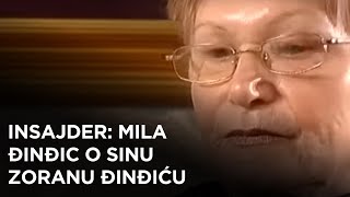 Insajder  Mila Đinđić o sinu Zoranu Đinđiću [upl. by Erik]