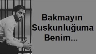 ŞİİR Bakmayın Suskunluğuma Benim SİİR [upl. by Yelrebma683]