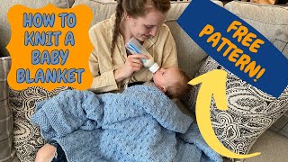 HOW TO KNIT A BABY BLANKET  FREE PATTERN [upl. by Refinnaj722]