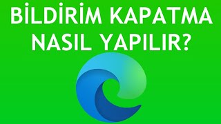 Microsoft Edge Bildirim Kapatma Nasıl Yapılır [upl. by Stephana]