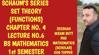 LECTURE  6 SET THEORY  SCHAUMS OUTLINE SERIESCHAPTER  4  FUNCTIONSBS MATHS  MATH 5102 [upl. by Rma323]