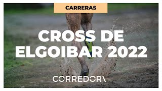 Resumen del Cross Internacional Juan Muguerza de Elgoibar 2022  CORREDOR [upl. by Burget924]