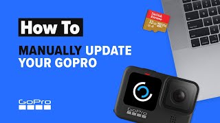 GoPro How to Manually Update Your GoPro [upl. by Cusick]