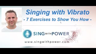 How to Sing with Vibrato  7 Vibrato Exercises for Mastering Vibrato  Sing With Power Voice Lessons [upl. by Notaek]