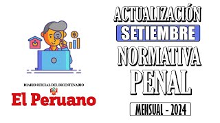 TODAS LAS NORMAS PENALES DE SETIEMBRE 2024 [upl. by Jania]