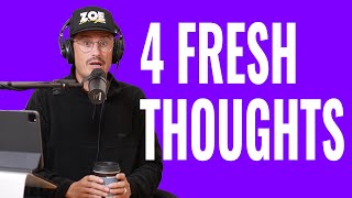 4 Fresh Thoughts [upl. by Blood298]