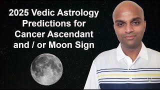 2025 Vedic Astrology Predictions for Cancer Ascendant and  or Moon Sign [upl. by Lenssen]