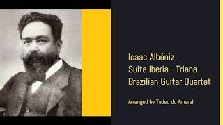 Isaac Albéniz  Suite Iberia  Triana  Brazilian Guitar Quartet  Arranged by Tadeu do Amaral [upl. by Alius]