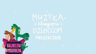 Świątecznie  Muzyka klasyczna dzieciom  Święta [upl. by Yirinec176]