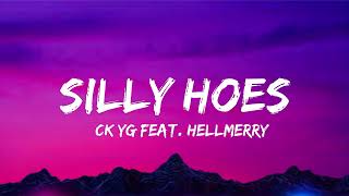 Silly Hoes Lyrics Video  CK YG Ft HELLMERRY [upl. by Ahsienet]