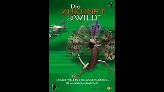 Die Zukunft ist Wild  Die Welt in 5 Millionen Jahren [upl. by Luelle]