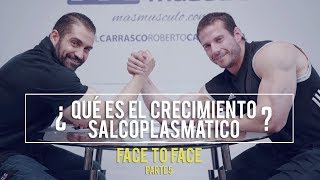 ¿QUÉ ES EL CRECIMIENTO SARCOPLASMÁTICO  Face to Face  PARTE 5 [upl. by Tennos]