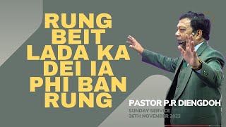 Rung Beit Lada Ka Dei Ia Phi Ban Rung  Pastor PR Diengdoh  Sunday Service  26 Nov 2023 430Pm [upl. by Iggep268]