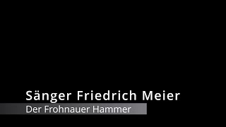 Erzgebirgisches Lied quotDer Frohnauer Hammerquot gesungen von Friedrich Meier Wiesenbad Erzgebirge [upl. by Compte]