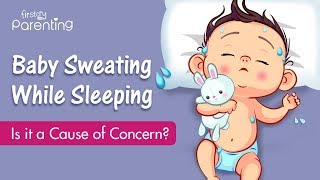 Baby Sweating While Sleeping  Causes and How to Deal With It [upl. by Roter309]