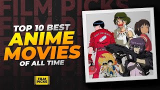 Top 10 BEST ANIME MOVIES Of All Time  FILM PICKS [upl. by Raphaela]