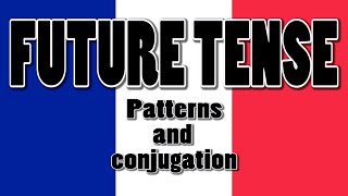 French future tense patterns of conjugation tutorial [upl. by Garibold95]