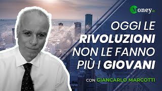 Oggi le RIVOLUZIONI non le fanno più i GIOVANI  con Giancarlo Marcotti [upl. by Daveda]