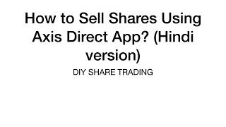 How to Sell Shares using Axis Direct app Hindi version [upl. by Tevis]