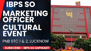 IBPS SO Marketing Officers Cultural program Punjab National Bank STC 1 amp 2 Lucknow [upl. by Chally122]