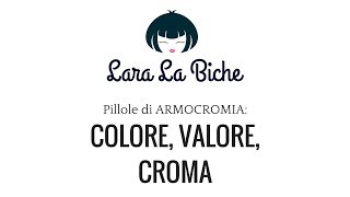 Pillole di Armocromia colore valore croma [upl. by Onitnerolf234]