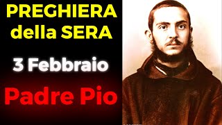 Preghiera della SERA del 3 Febbraio  Preghiera a Padre Pio [upl. by Emilie290]