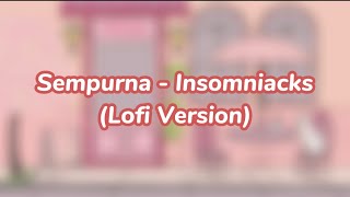 Sempurna  Insomniacks Lofi Version [upl. by Kirby748]