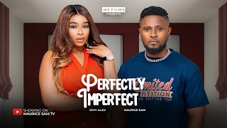 PERFECTLY IMPERFECT  MAURICE SAM ONYII ALEX 2024 FULL NIGERIAN MOVIE [upl. by Treblih]