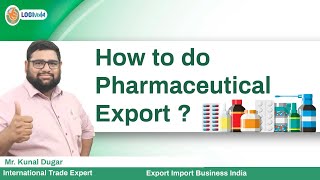 How to do Pharmaceutical Export  Export Import Business India  Mr Kunal Dugar [upl. by Jenny]