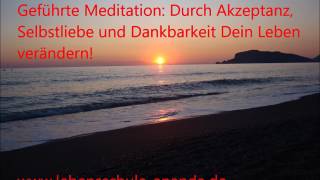 Geführte Meditation Durch Akzeptanz Selbstliebe und Dankbarkeit Dein Leben verändern [upl. by Rosenblum627]