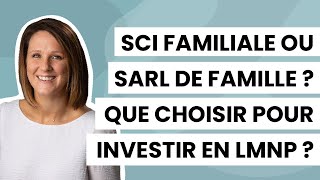 Que choisir pour investir en Lmnp  SCI ou SARL de famille [upl. by Jane868]