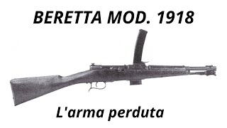 L ARMA DA FUOCO ITALIANA PERDUTA  Il Beretta Mod 1918 [upl. by Annayk]