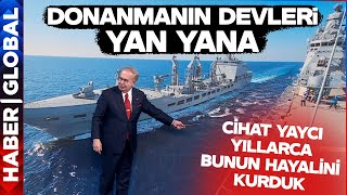 Donanmanın Devleri Yan Yana Cihat Yaycı Yıllarca Bunun Hayalini Kurduk [upl. by Eleni]