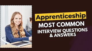 Apprenticeship Interview Questions and Answers for 2024 [upl. by Sidwohl]