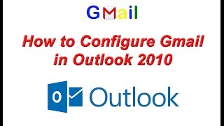 How to Configure Gmail in Outlook 2010  Setup Gmail Account in Outlook 2010 [upl. by Petunia]