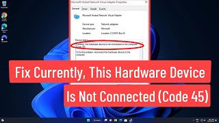 Fix Currently This Hardware Device Is Not Connected to The Computer Code 45 [upl. by Zachar182]