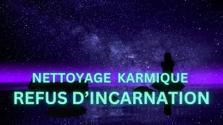 REFUS DINCARNATION  Nettoyage de mémoire karmique  Libération puissante Karma  Vie antérieure [upl. by Lan]