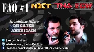 La Fabuleuse Histoire du Catch Américain  FAQ 01 ECW TNA NXT amp Misc [upl. by Llorre]