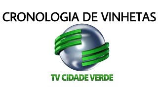 CRONOLOGIA DE VINHETAS  TV CIDADE VERDE [upl. by Stephania]